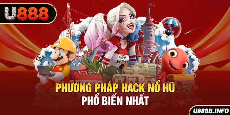 Phương pháp hack nổ hũ phổ biến nhất