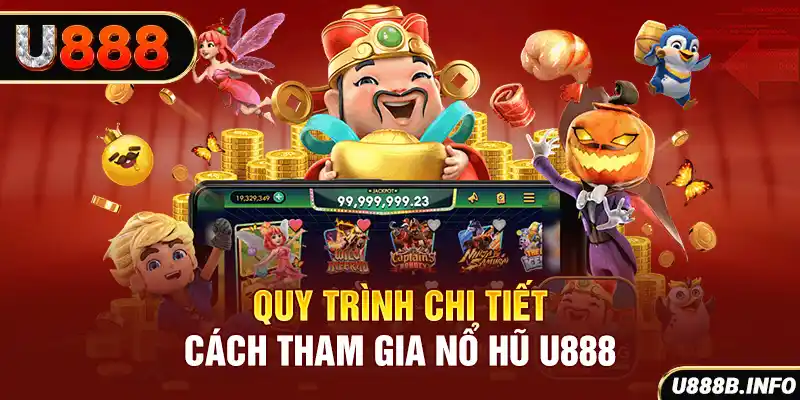 Quy trình chi tiết cách tham gia nổ hũ U888